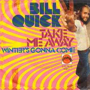 Bill Quick - Take Me Away / Winter's Gonna Come mp3