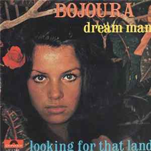 Bojoura - Dream Man / Looking For That Land mp3