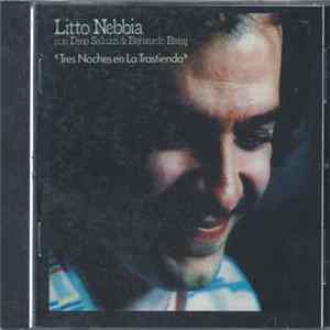 Litto Nebbia Con Dino Saluzzi & Bernardo Baraj - Tres Noches En La Trastienda mp3