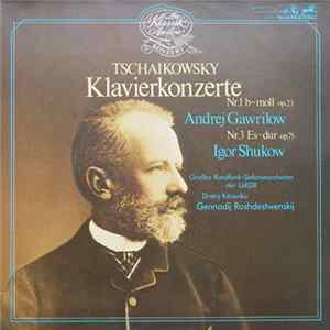 Tschaikowsky, Andrej Gawrilow - Igor Shukow, Grosses Rundfunk-Sinfonieorchester Der UdSSR, Dimitrij Kitaenko, Gennadij Roshdestwenskij - Klavierkonzerte Nr.1 B-moll Op.23 / Nr.3 Es-dur Op.75 mp3
