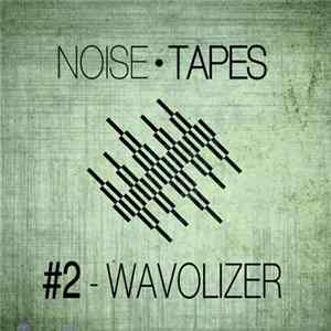 Wavolizer - Noise Tapes #2 mp3