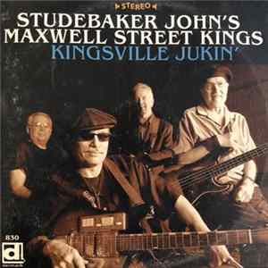 Studebaker John's Maxwell Street Kings - Kingsville Jukin' mp3