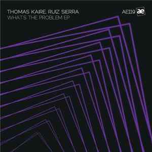 Thomas Kaire, Ruiz Sierra - Whats The Problem EP mp3