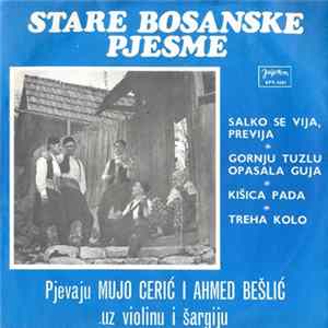 Mujo Cerić I Ahmed Bešlić - Stare Bosanske Pjesme mp3