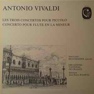 Antonio Vivaldi, Jean-Louis Beaumadier, Orchestre National De France, Jean-Pierre Rampal - Les Concertos Pour Piccolo - Concerto Pour Flûte En La Mineur mp3