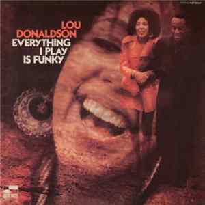 Lou Donaldson - Everything I Play Is Funky mp3