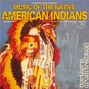 Various - Music Of The Native American Indians - Northern Drum Tradition mp3