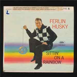 Ferlin Husky - Sittin' On A Rainbow (Part 1) mp3