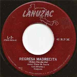 Luis Méndez Y Conjunto - Regresa Madrecita / No Me Hiciste Caso mp3