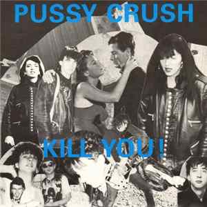Pussy Crush - Kill You! mp3