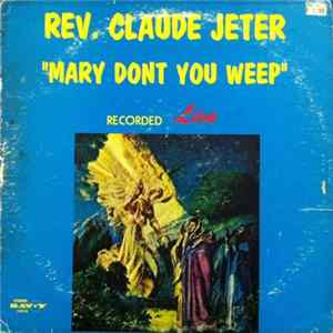 Rev. Claude Jeter - Mary Don't You Weep mp3