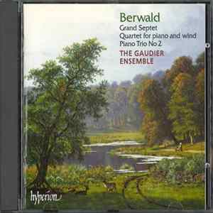 Franz Berwald, The Gaudier Ensemble, Susan Tomes - Grand Septet; Piano Quartet For Piano And Wind; Piano Tri No.2 mp3