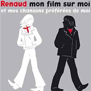Renaud - Mon Film Sur Moi Et Mes Chansons Préférées De Moi mp3