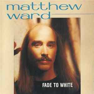 Matthew Ward - Fade To White mp3
