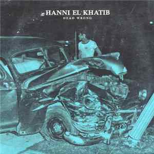 Hanni El Khatib - Dead Wrong / Build. Destroy. Rebuild mp3