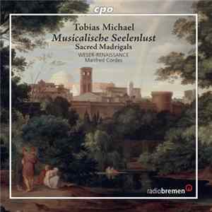 Tobias Michael , Weser-Renaissance, Manfred Cordes - Musicalische Seelunlust - Sacred Madrigals mp3