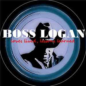 Boss Logan - Loves Lived, Lessons Learned mp3