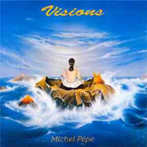 Michel Pépé - Visions mp3