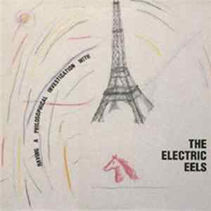 The Electric Eels - Having A Philosophical Investigation With The Electric Eels mp3