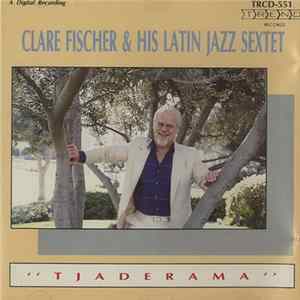 Clare Fischer & His Latin Jazz Sextet - Tjaderama mp3