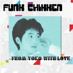 Funk Chikken - From Yoko With Love mp3