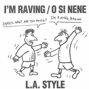 L.A. Style - I'm Raving / O Si Nene mp3