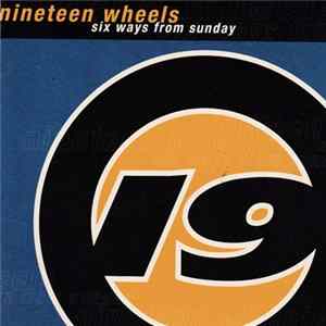 Nineteen Wheels - Six Ways From Sunday mp3