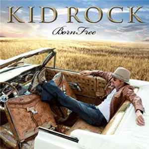 Kid Rock - Born Free mp3