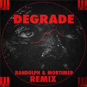 3TEETH - Degrade (Randolph & Mortimer Remix) mp3