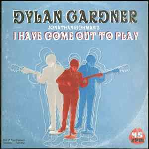 Dylan Gardner, Gary Johnson - I Have Come Out To Play / You Can Have A Cell Phone That's Ok But Not Me mp3