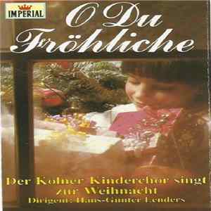 Der Kölner Kinderchor - O Du Fröhliche - Der Kölner Kinderchor Singt Zur Weihnacht mp3