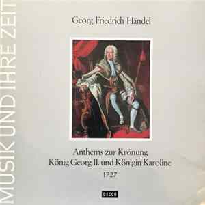 Georg Friedrich Händel, The King's College Choir Of Cambridge - David Willcocks - Anthems Zur Körnung Georg II. Und Königin Karoline 1727 mp3