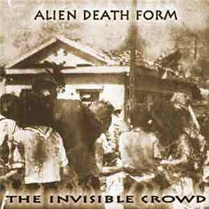 Alien Death Form - The Invisible Crowd mp3