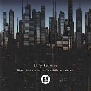 Billy Palmier - When The Disco Ball Tells A Different Story... mp3