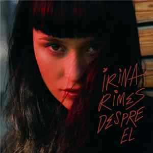 Irina Rimes - Despre El mp3