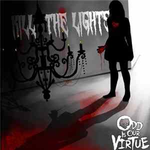 Odd Is Our Virtue - Kill The Lights mp3