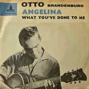 Otto Brandenburg - Angelina / What You've Done To Me mp3