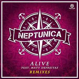 Neptunica Feat. Matt DeFreitas - Alive (Remixes) mp3