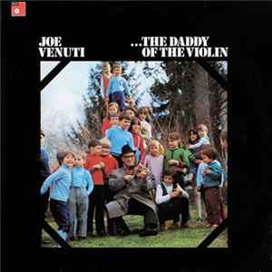 Joe Venuti - ...The Daddy Of The Violin mp3