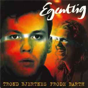 Trond Bjertnes • Frode Barth - Egentlig mp3