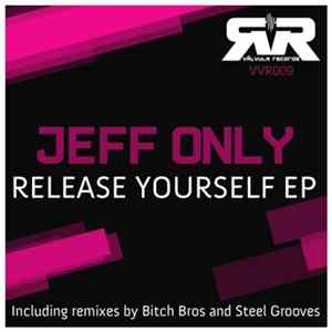 Jeff Only - Release Yourself Ep mp3