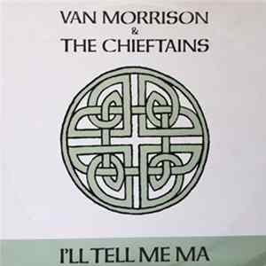 Van Morrison & The Chieftains - I'll Tell Me Ma mp3