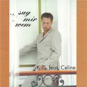K. C. Feat. Celine - ...Sag Mir Wem mp3