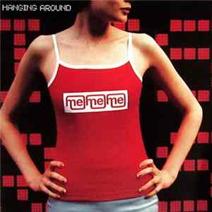 Me Me Me - Hanging Around mp3