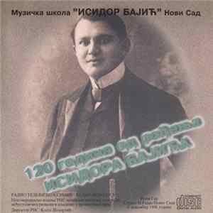 Исидор Бајић - 120 Година Од Рођења Исидора Бајића mp3