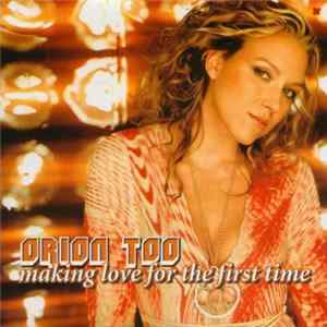 Orion Too - Making Love For The First Time mp3