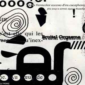 Bruital Orgasme - Oxalis Versicolor Eccesso D'ira Cacophonia mp3