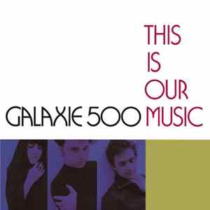 Galaxie 500 - This Is Our Music mp3