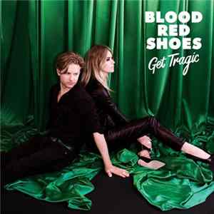 Blood Red Shoes - Get Tragic mp3