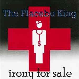 The Placebo King - Irony For Sale mp3